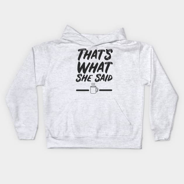 That's What She Said Quote Kids Hoodie by Meta Cortex